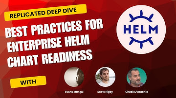 Replicated Deep Dive - Best Practices for Helm Chart Enterprise Readiness