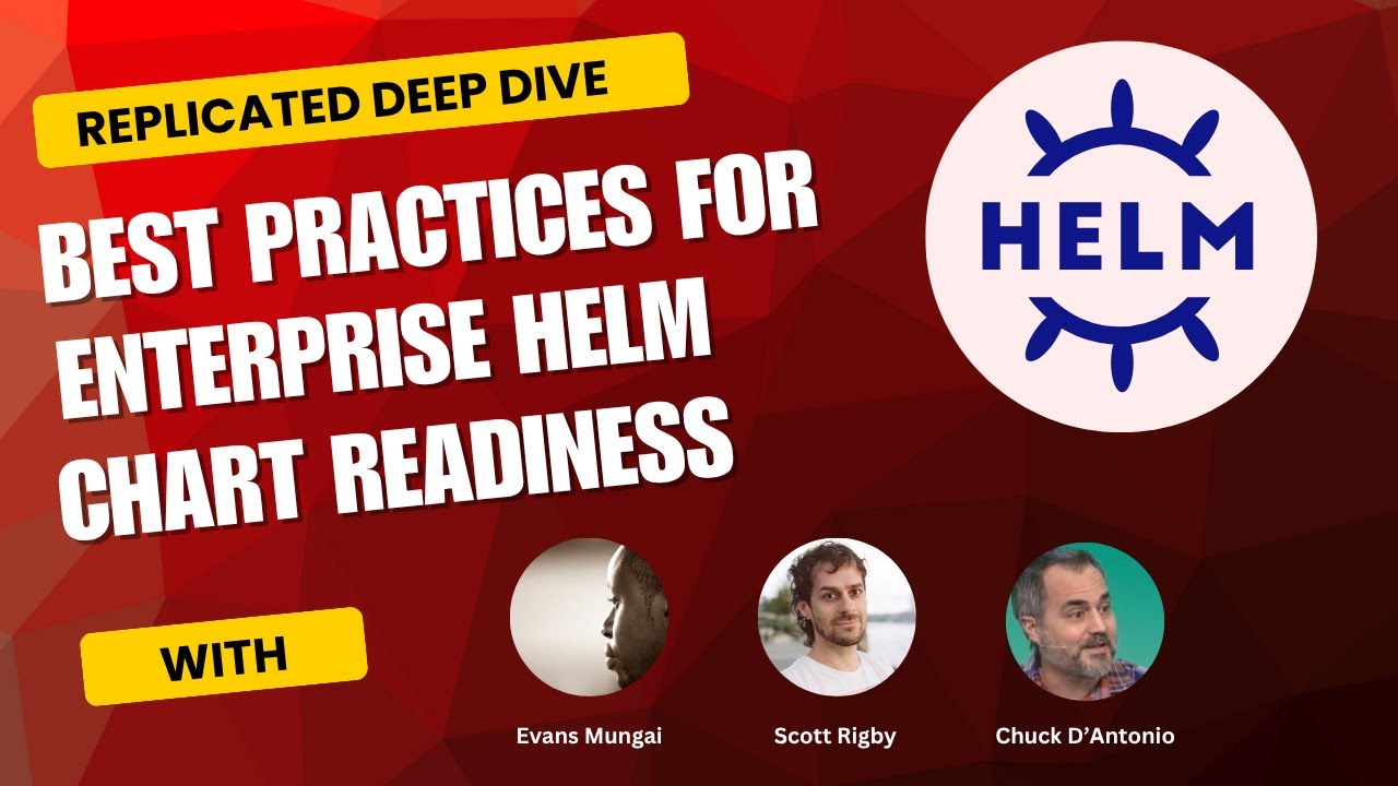 Replicated Deep Dive - Best Practices for Helm Chart Enterprise ...