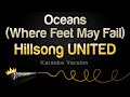 Video thumbnail of "Hillsong UNITED - Oceans (Where Feet May Fail) (Karaoke Version)"