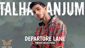Departure Lane - TALHA ANJUM (Official Music Video) Prod. By Umair