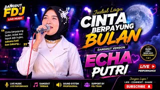 CINTA BERPAYUNG BULAN ( Echa Putri ) - Brenntano Musik Pariaman 