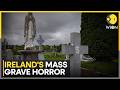 Ireland Mass Grave Probe: Infant Remains Recovery Rises As DNA Search Continues | WION