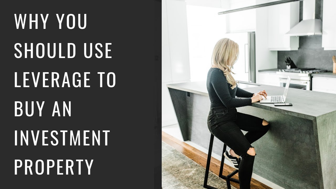 Why You Need To Use Leverage To Buy An Investment Property YouTube