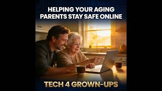 How to Help Your Aging Parents Stay Safe Online — Without It Turning Into a Fight