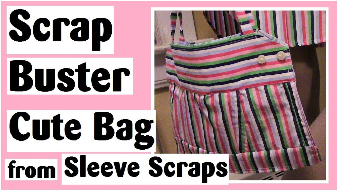 Cute Bag from Cuffed Sleeve Scraps - Scrappy Transformations Ep. 3 ...