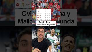 OVIEDO, GIRONA y MALLORCA DESCIENDEN a SEGUNDA DIVISIÓN #futbol