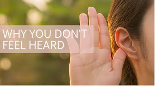 Why You Don't Feel Heard