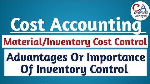 Cost Accounting Chapter -4 | Advantages Of Inventory Control | Material Cost Control