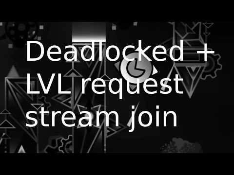 🔴Deadlocked 82% + Level requests stream