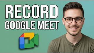 How to Use Google Meet Recording Feature [2026 Fast Tutorial]