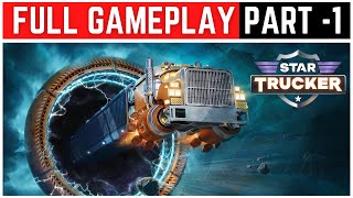 Star Trucker Full Gameplay Walkthrough Part - 1