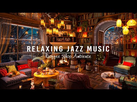 Warm Jazz Instrumental Music to Work,Unwind ☕ Cozy Winter Coffee Shop Ambience ~ Jazz Relaxing Music