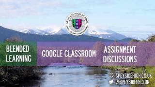 Blended Learning ICT Guide | Google Classroom | Assignment Discussions | Speyside High