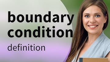 Boundary condition — what is BOUNDARY CONDITION definition