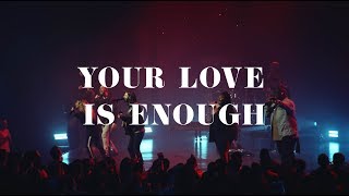 Your Love Is Enough - Highlands Worship chords