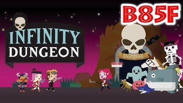 Infinity Dungeon Evolution B85F - Gameplay - Walkthrough