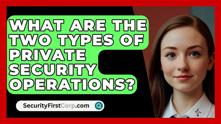 What Are The Two Types Of Private Security Operations? - SecurityFirstCorp.com