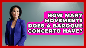 How Many Movements Does A Baroque Concerto Have? - Classical Serenade