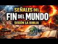 SEÑALES DEL FIN DEL MUNDO SEGÚN LA BIBLIA - LO QUE NADIE TE DICE