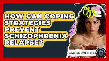 How Can Coping Strategies Prevent Schizophrenia Relapse? - Schizophrenia Support Network