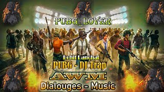PUBG 🔥 AWM BGM DJ Trap Music (Dialogue Mix Trap PUBG Lover) Rohit Panchal