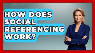 How Does Social Referencing Work - Answers About Autism