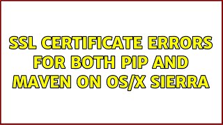 SSL Certificate errors for both pip and maven on OS/X Sierra