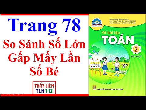 Video Vở Bài Tập Toán Lớp 3 Trang 78 | So Sánh Số Lớn Gấp... - youtube