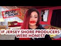 IF JERSEY SHORE PRODUCERS WERE HONEST || JWOWW