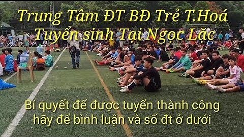 Bùi tiến dũng đào tạo trẻ ở thanh hóa năm 2024