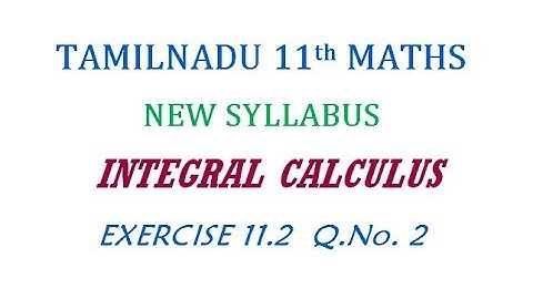 11th Maths New Syllabus | Exercise 11.2 Q.No. 2 | Integral Calculus