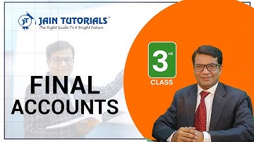 FINAL ACCOUNTS | 3rd CLASS  | CLASS XI | CA | CMA FOUNDATION | B.COM I GAUTAM DUGAR I JAIN TUTORIALS