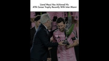 47th Trophy 📈🐐 #shortfootball #football #messi #goat #viralvideo #views