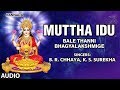 Muttha Idu Full Audio Song | Bale Thanni Bhagyalakshmige | B.R. Chhaya,K.S. Surekha