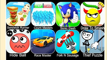 Sandwich Runner,Count Masters,Sonic Dash,Draw To Smash,Hide Ball,Thief Puzzle,Fork N Sausage