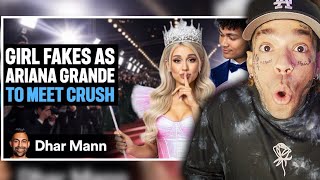Girl Fakes As ARIANA GRANDE To Meet Crush | Dhar Mann Studios [reaction]