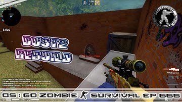 CS:GO ZOMBIE SURVIVAL MOD MAP zm_dust2_rebuild_b1 (EP666) OSTORA SERVER