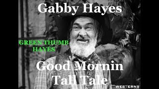 Gabby Hayes Good Morning - Green Thumb Hayes - Tall Tale