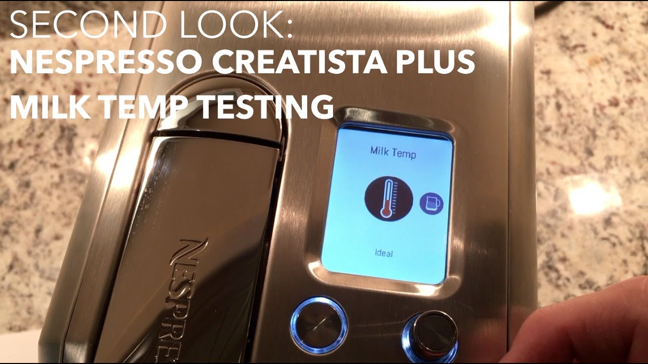 SECOND LOOK:  Nespresso Creatista Plus Milk Temp Testing