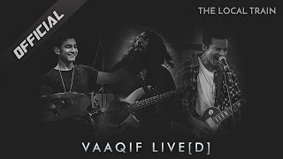 The Local Train - Vaaqif Live(d) chords