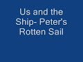 Us and the Ship- Peter's Rotten Sail