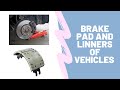 Brake pad and linners of different vehicles