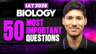 50 MOST Important BIOLOGY Questions 🚀 Crack IISc, IISER, IACS, IIT | IAT 2026 🔥