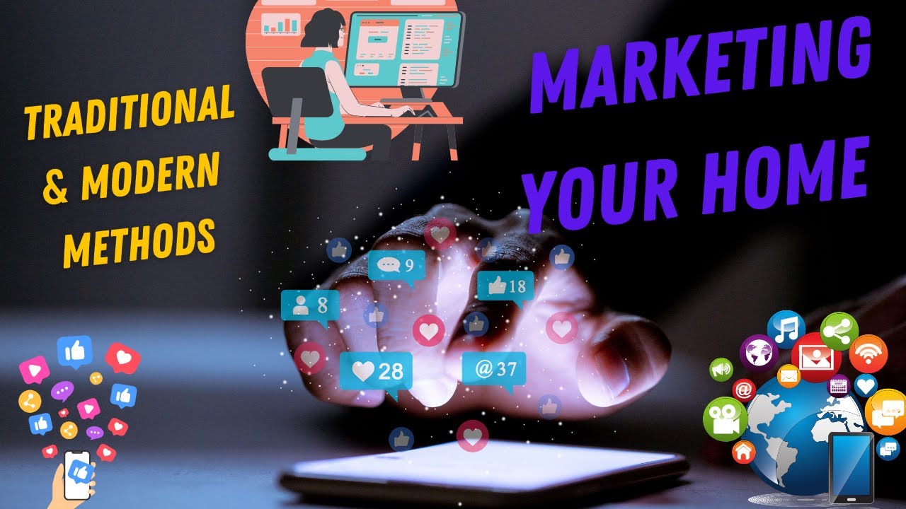 Modern & Traditional Home Marketing Methods