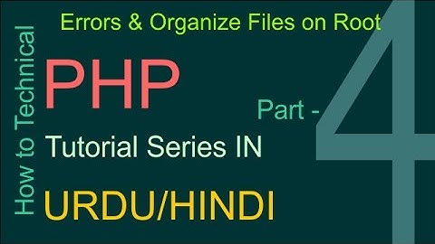 php tutorial series part 4 in urdu/hindi | php errors and organize files on root directory