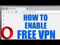 How To Enable Free VPN on Opera Browser to Unblock Any Website Fast