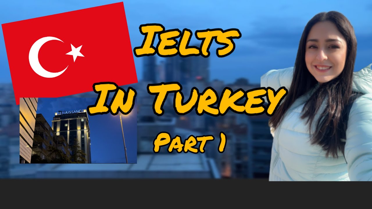 🇹🇷IELTS in Turkeyآیلتس در استانبول پارت اول