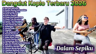 Dangdut Koplo Terbaru 2026 🔥 Dalam Sepiku, Gadis Manis Kalimantan | Full Album VIRAL TikTok