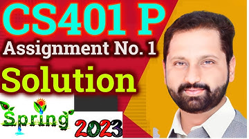 CS401P Assignment No 1 Spring 2023 Complete Solution By Abid Farooq Bhutta