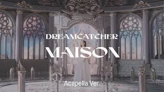 [Clean Acapella] Dreamcatcher - MAISON